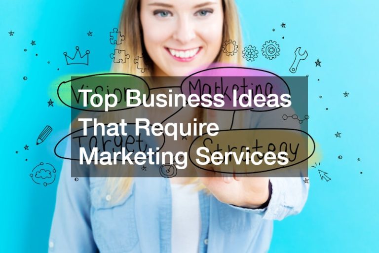 Top Business Ideas That Require Marketing Services